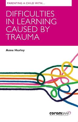 Parenting A Child With Difficulties In Learning Caused By Trauma - Hurley, Anne, and Grace, Kathleen