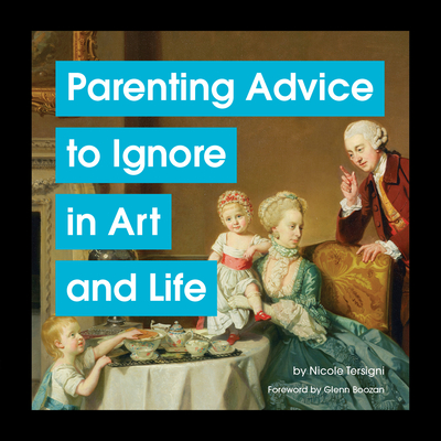 Parenting Advice to Ignore in Art and Life - Tersigni, Nicole