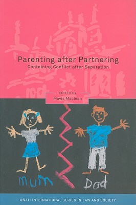 Parenting After Partnering: Containing Conflict After Separation - MacLean, Mavis (Editor), and Nelken, David (Editor), and Hunter, Rosemary (Editor)