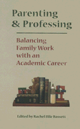 Parenting and Professing: Balancing Family Work with an Academic Career