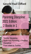 Parenting Discipline: Toddler Discipline: Guilt-Free Parenting + Positive Discipline: From Infant to Toddler