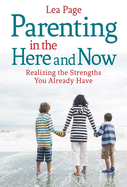 Parenting in the Here and Now: Realizing the Strengths You Already Have