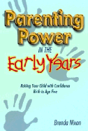 Parenting Power in the Early Years: Raising Your Child with Confidence - Birth to Age Five