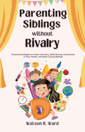 Parenting Siblings Without Rivalry