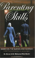 Parenting Skills: Based on the Quran and Sunnah, with Practical Examples for Various Ages - Beshir, Ekram, M.D.