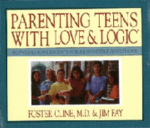 Parenting Teens with Love and Logic: Parenting Adolescents for Responsible Adulthood - Fay, Jim (As Told by), and Cline, Foster W, M.D. (As Told by), and Kenney, Tim (Read by)