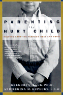 Parenting the Hurt Child: Helping Adoptive Families Heal and Grow - Regina M. Kupecky, Gregory Keck