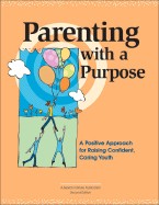 Parenting with a Purpose: A Positive Approach for Raising Confident, Caring Youth - Feldmeyer, Dean, and Roehlkepartain, Eugene C, Dr.