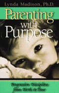 Parenting With Purpose: Progressive Discipline From Birth to Four