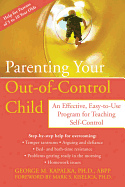 Parenting Your Out-Of-Control Child: An Effective, Easy-To-Use Program for Teaching Self-Control