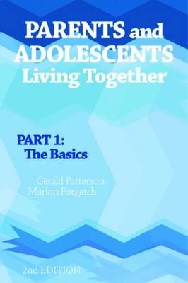 Parents and Adolescents Living Together, PT.1: The Basics - Patterson, Gerald R