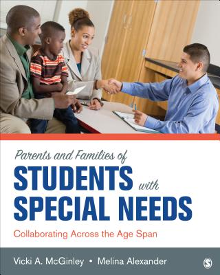 Parents and Families of Students with Special Needs: Collaborating Across the Age Span - McGinley, Vicki A, Dr. (Editor), and Alexander, Melina, Dr. (Editor)