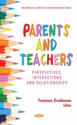 Parents and Teachers: Perspectives, Interactions and Relationships - Arcidiacono, Francesco (Editor)