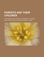 Parents and Their Children; An Introductory Manual for Parents' Classes