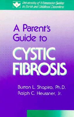 Parent's Guide to Cystic Fibrosis - Shapiro, Burton, and Heussner (Contributions by)