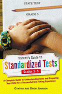 Parent's Guide to Standardized Tests for Grades 3-5: A Complete Guide to Understanding Tests and Preparing Your Child for a Successful Test-Taking Experience