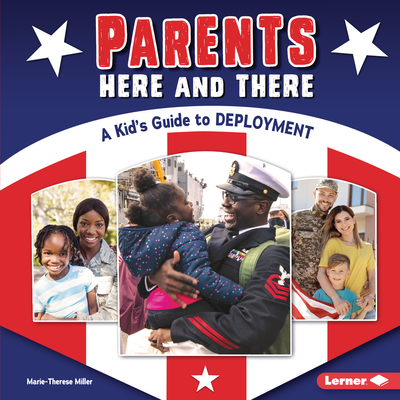 Parents Here and There: A Kid's Guide to Deployment - Miller, Marie-Therese