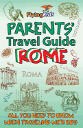 Parents' Travel Guide - Rome: All you need to know when traveling with kids - Ilief, Roxana, and Flyingkids (Editor), and Leon, Shiela H