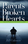Parents with Broken Hearts: Helping Parents of Prodigals to Hope