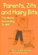 Parents, Zits and Hairy Bits: The World According to Wilf - 