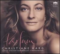 Parfum - Christiane Karg (soprano); Bamberger Symphoniker; David Afkham (conductor)