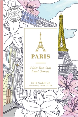Paris: A Color-Your-Own Travel Journal - Carrick, Evie