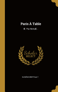 Paris a Table: Ill. Par Bertall...
