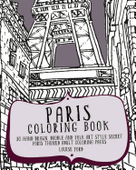 Paris Coloring Book: 30 Hand Drawn, Doodle and Folk Art Style Secret Paris Themed Adult Coloring Pages