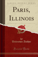 Paris, Illinois (Classic Reprint)