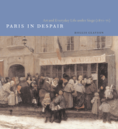 Paris in Despair: Art and Everyday Life Under Siege (1870-71)
