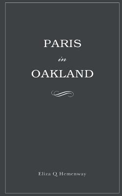 Paris in Oakland - Hemenway, Eliza Q