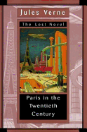 Paris in the Twentieth Century - Verne, Jules, and Howard, Richard (Translated by)