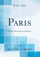 Paris: Its Sites, Monuments and History (Classic Reprint)