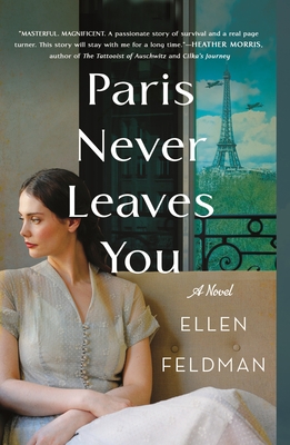 Paris Never Leaves You - Feldman, Ellen
