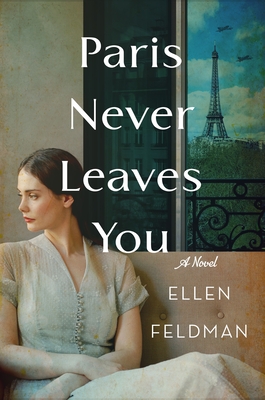 Paris Never Leaves You - Feldman, Ellen