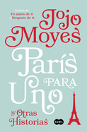Paris Para Uno y Otras Historias / Paris for One and Other Stories