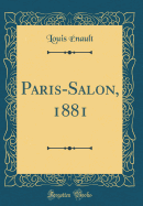 Paris-Salon, 1881 (Classic Reprint)