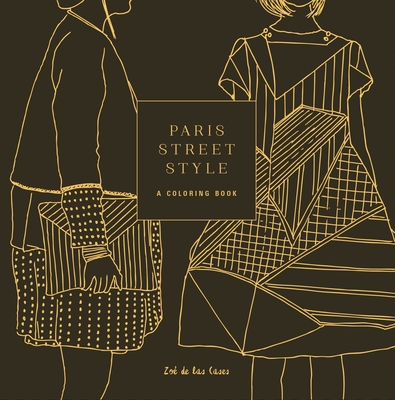 Paris Street Style: A Coloring Book - De Las Cases, Zoe