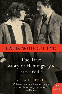 Paris Without End: The True Story of Hemingway's First Wife - Diliberto, Gioia