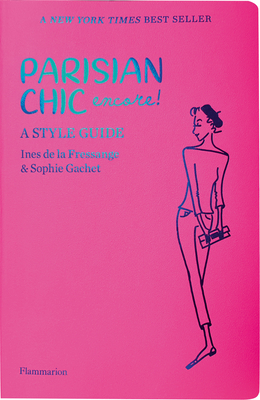 Parisian Chic Encore: A Style Guide - De La Fressange, Ines, and Gachet, Sophie