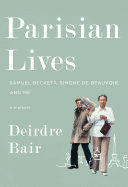 Parisian Lives: Samuel Beckett, Simone de Beauvoir, and Me: A Memoir