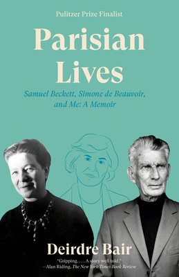 Parisian Lives: Samuel Beckett, Simone de Beauvoir, and Me: A Memoir - Bair, Deirdre