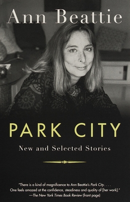 Park City: New and Selected Stories - Beattie, Ann