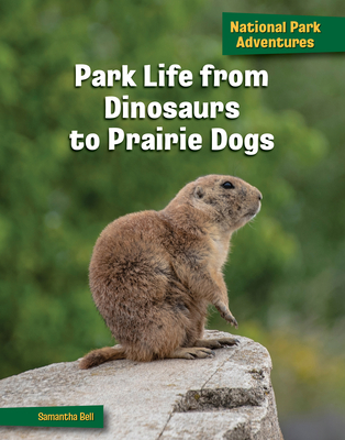 Park Life from Dinosaurs to Prairie Dogs - Bell, Samantha