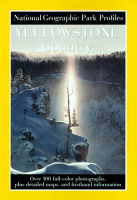 Park Profiles: Yellowstone - National Geographic Society, and Fishbein, Seymour L