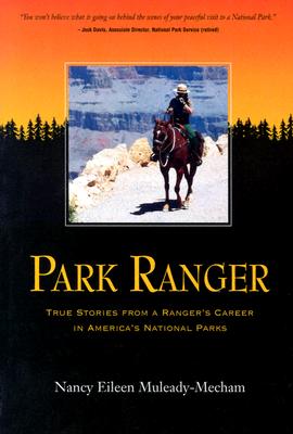 Park Ranger: True Stories from a Ranger's Career in America's National Parks - Muleady-Mecham, Nancy Eileen
