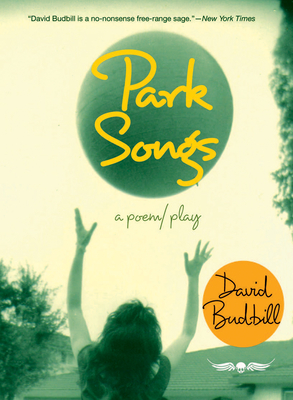 Park Songs: A poem/play - Budbill, David, and Irwin, Rc (Photographer)