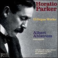 Parker: Organ Works - Albert Ahlstrom (organ)