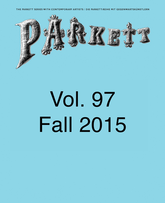 Parkett No. 97: Andrea Bttner, Abraham Cruzvillegas, Camille Henrot, Hito Steyerl and More - Columbus, Nikki (Editor)