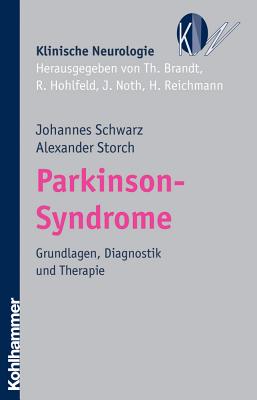 Parkinson-Syndrome: Grundlagen, Diagnostik Und Therapie - Schwarz, Johannes, and Storch, Alexander